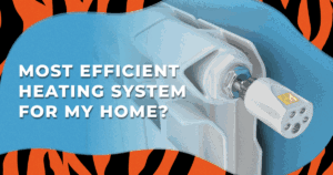 Most Efficient Heating System
